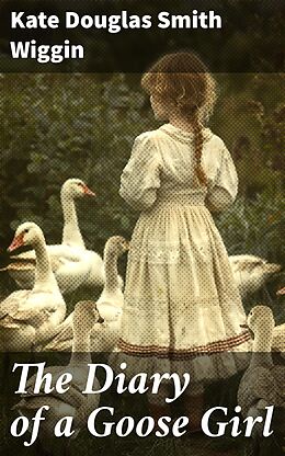 eBook (epub) The Diary of a Goose Girl de Kate Douglas Smith Wiggin