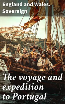 eBook (epub) The voyage and expedition to Portugal de England and Wales. Sovereign