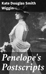 E-Book (epub) Penelope's Postscripts von Kate Douglas Smith Wiggin