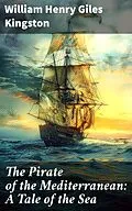 E-Book (epub) The Pirate of the Mediterranean: A Tale of the Sea von William Henry Giles Kingston