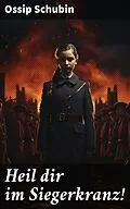 E-Book (epub) Heil dir im Siegerkranz! von Ossip Schubin