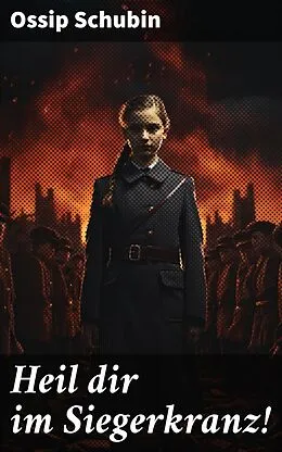 E-Book (epub) Heil dir im Siegerkranz! von Ossip Schubin