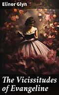 E-Book (epub) The Vicissitudes of Evangeline von Elinor Glyn