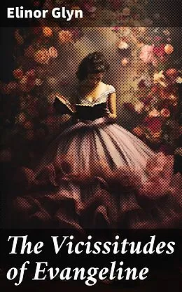 E-Book (epub) The Vicissitudes of Evangeline von Elinor Glyn