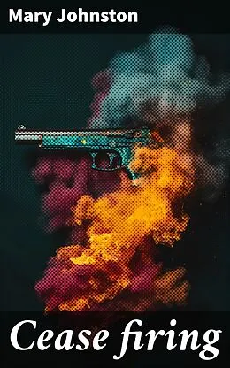 E-Book (epub) Cease firing von Mary Johnston