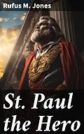E-Book (epub) St. Paul the Hero von Rufus M. Jones
