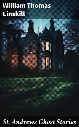 E-Book (epub) St. Andrews Ghost Stories von William Thomas Linskill