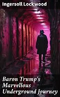 E-Book (epub) Baron Trump's Marvellous Underground Journey von Ingersoll Lockwood