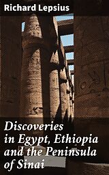 eBook (epub) Discoveries in Egypt, Ethiopia and the Peninsula of Sinai de Richard Lepsius