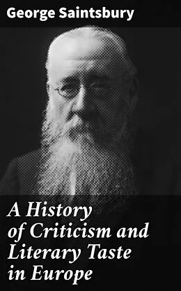 E-Book (epub) A History of Criticism and Literary Taste in Europe von George Saintsbury