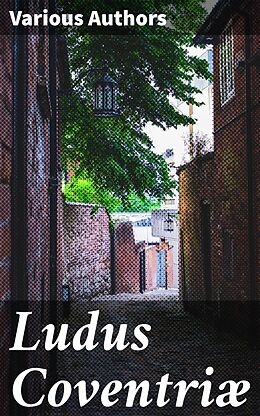 eBook (epub) Ludus Coventriæ de Various Authors