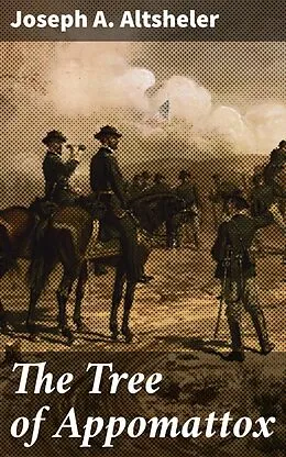 E-Book (epub) The Tree of Appomattox von Joseph A. Altsheler