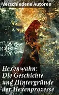 E-Book (epub) Hexenwahn: Die Geschichte und Hintergründe der Hexenprozesse von Wilhelm Gottlieb Soldan, Heinrich Institoris, Jakob Sprenger