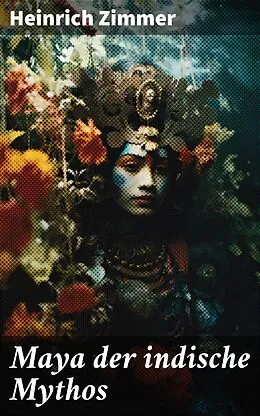 E-Book (epub) Maya der indische Mythos von Heinrich Zimmer