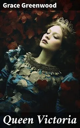 E-Book (epub) Queen Victoria von Grace Greenwood
