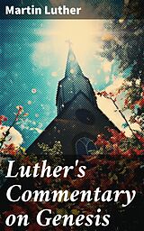 eBook (epub) Luther's Commentary on Genesis de Martin Luther