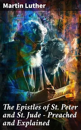 E-Book (epub) The Epistles of St. Peter and St. Jude - Preached and Explained von Martin Luther