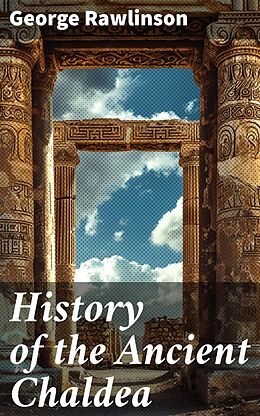 eBook (epub) History of the Ancient Chaldea de George Rawlinson