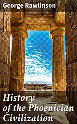 eBook (epub) History of the Phoenician Civilization de George Rawlinson