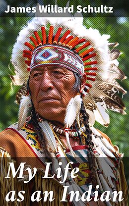 eBook (epub) My Life as an Indian de James Willard Schultz