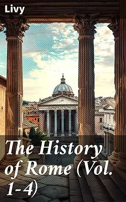 E-Book (epub) The History of Rome (Vol. 1-4) von Livy