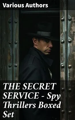 E-Book (epub) THE SECRET SERVICE - Spy Thrillers Boxed Set von James Fenimore Cooper, John Buchan, William Le Queux