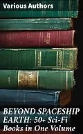 E-Book (epub) BEYOND SPACESHIP EARTH: 50+ Sci-Fi Books in One Volume von Jules Verne, Percy Greg, David Lindsay