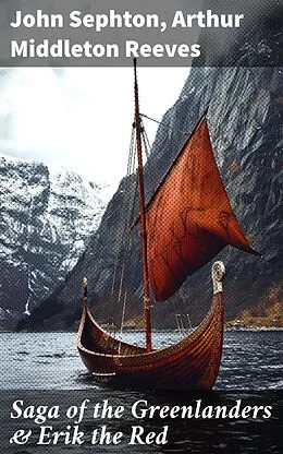 E-Book (epub) Saga of the Greenlanders &amp; Erik the Red von John Sephton, Arthur Middleton Reeves