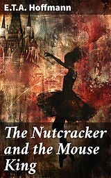 eBook (epub) The Nutcracker and the Mouse King de E.T.A. Hoffmann