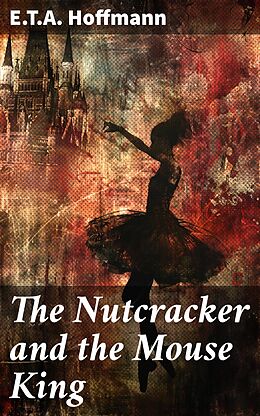 eBook (epub) The Nutcracker and the Mouse King de E.T.A. Hoffmann