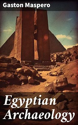E-Book (epub) Egyptian Archaeology von Gaston Maspero