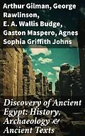 E-Book (epub) Discovery of Ancient Egypt: History, Archaeology &amp; Ancient Texts von Arthur Gilman, George Rawlinson, E. A. Wallis Budge