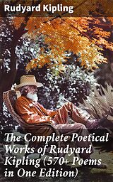 eBook (epub) The Complete Poetical Works of Rudyard Kipling (570+ Poems in One Edition) de Rudyard Kipling