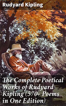 eBook (epub) The Complete Poetical Works of Rudyard Kipling (570+ Poems in One Edition) de Rudyard Kipling