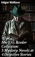 E-Book (epub) Mr. J. G. Reeder Collection: 5 Mystery Novels &amp; 4 Detective Stories von Edgar Wallace