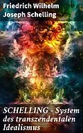 E-Book (epub) SCHELLING - System des transzendentalen Idealismus von Friedrich Wilhelm Joseph Schelling