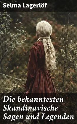 E-Book (epub) Die bekanntesten Skandinavische Sagen und Legenden von Selma Lagerlöf