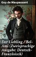 E-Book (epub) Der Liebling / Bel-Ami (Zweisprachige Ausgabe: Deutsch-Französisch) von Guy de Maupassant