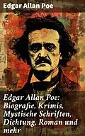 E-Book (epub) Edgar Allan Poe: Biografie, Krimis, Mystische Schriften, Dichtung, Roman und mehr von Edgar Allan Poe