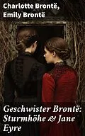 E-Book (epub) Geschwister Brontë: Sturmhöhe &amp; Jane Eyre von Charlotte Brontë, Emily Brontë