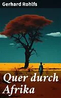 E-Book (epub) Quer durch Afrika von Gerhard Rohlfs