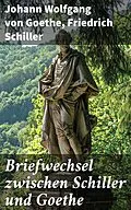 E-Book (epub) Briefwechsel zwischen Schiller und Goethe von Johann Wolfgang von Goethe, Friedrich Schiller