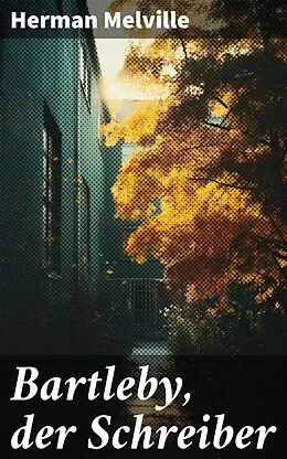 E-Book (epub) Bartleby, der Schreiber von Herman Melville