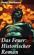 E-Book (epub) Das Feuer: Historischer Roman von Henri Barbusse