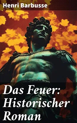 E-Book (epub) Das Feuer: Historischer Roman von Henri Barbusse