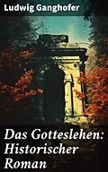 E-Book (epub) Das Gotteslehen: Historischer Roman von Ludwig Ganghofer