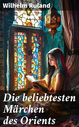 E-Book (epub) Die beliebtesten Märchen des Orients von Wilhelm Ruland