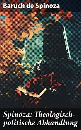 E-Book (epub) Spinoza: Theologisch-politische Abhandlung von Baruch de Spinoza