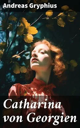 E-Book (epub) Catharina von Georgien von Andreas Gryphius