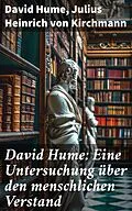 E-Book (epub) David Hume: Eine Untersuchung über den menschlichen Verstand von David Hume, Julius Heinrich von Kirchmann